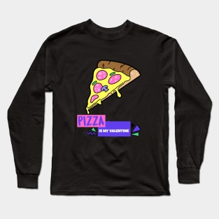 Pizza Is My Valentine Long Sleeve T-Shirt